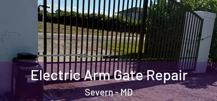 Electric Arm Gate Repair Severn - MD